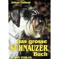 Das grosse Schnauzer Buch: Schnauzer Gestern - Heute - Morgen
