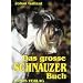 Das grosse Schnauzer Buch: Schnauzer Gestern - Heute - Morgen
