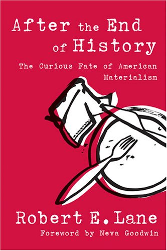 After the End of History: The Curious Fate of American Materialism (Evolving Values for a Capitalist World)