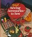 Great Sewing Accessories-To Sew