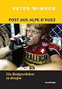 Post aus Alpe d'Huez. Eine Radsportkarriere in Briefen