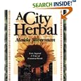 A City Herbal: A Guide to the Lore, Legend, and Usefullness of 34 Plants That Grow Wild in the Cities, Suburbs and... by Maida Silverman