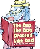 The Day the Dog Dressed Like Dad