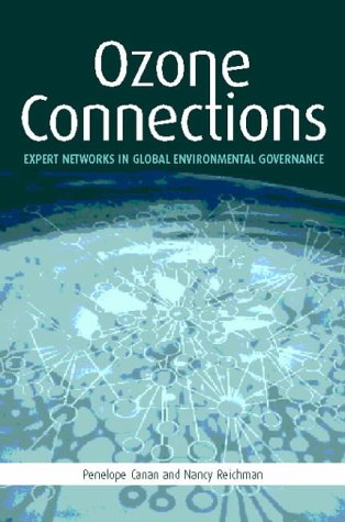 Ozone Connections: Expert Networks in Global Environmental Governance