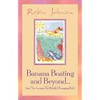 Banana Boating and Beyond... by Robin Johnson
