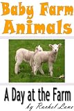 Baby Farm Animals: A Day at the Farm