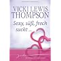 Sexy, s��, frech sucht...: 1. Der Liebesbeweis 2. &hellip von Vickie Lewis Thompson