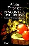 Rencontres savoureuses: Petit traite de l'excellence francaise