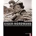 Eiger-Nordwand. Mit Nagelschuhen und Hanfseil auf den Spuren der Erstbegeher.