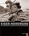 Third Party New : Eiger-Nordwand. Mit Nagelschuhen und Hanfseil auf den Spuren der Erstbegeher.