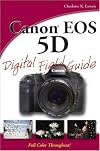 Canon EOS 5D Digital Field Guide by Charlotte K. Lowrie
