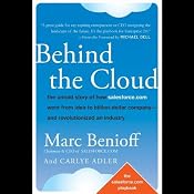 Behind the Cloud: The Untold Story of How Salesforce.com Went from Idea to Billion-Dollar Company and Revolutionized an Industry | [Marc Benioff, Carlye Adler]