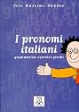 I pronomi italiani. grammatica - esercizi - giochi. (Lernmaterialien)