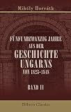 Produkt-Bild: F&uuml;nfundzwanzig Jahre aus der Geschichte Ungarns von 1823-1848: Aus dem Ungarischen &uuml;bersetzt von Joseph Novelli. Band 2
