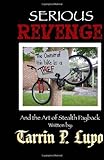 Serious Revenge: And the Art of Stealth Payback