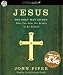 Jesus: the Only Way to God: Must You Hear the Gospel to Be Saved?