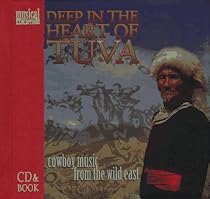 Deep in the Heart of Tuva: Cowboy Music from the Wild East