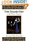 The Golden Key and Other Stories (Fantasy Stories of George MacDonald)