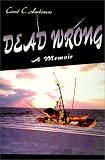  : Dead Wrong: A Memoir