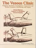 The Venous Clinic: Diagnosis, Prevention, Investigations, Conservative and Medical Treatment, Sclerotherapy and Surgery