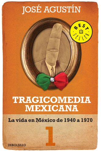 Tragicomedia mexicana 1: La vida en México de 1940 a 1970 (Tragicomedia mexicana, volumen 1) (Spanish Edition)