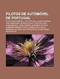 Pilotos de automóvel de Portugal: Pilotos de Fórmula 1 de Portugal, Álvaro Parente, Tiago Monteiro, Rodolfo Ávila, Vítor Sá, Filipe Albuquerque (Portuguese Edition)