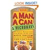 A Man, a Can, a Microwave: 50 Tasty Meals You Can Nuke in No Time (Man, a Can... Series)