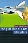 The Gulf War Did Not Take Place