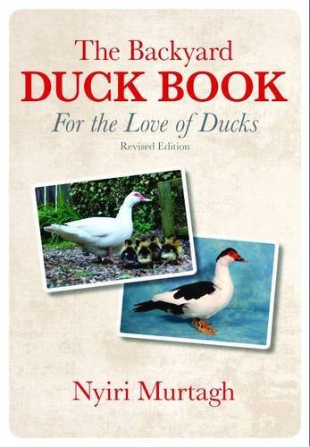The Backyard Duck Book: For the Love of Ducks