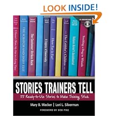 Stories Trainers Tell: 55 Ready-to-Use Stories to Make Training Stick