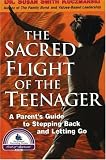 cover of The Sacred Flight of the Teenager: A Parent's Guide to Stepping Back and Letting Go