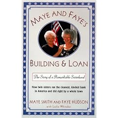 Maye and Faye's Building & Loan: The Story of a Remarkable Sisterhood: Maye Smith, Faye Hudson, Leslie Whitaker