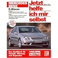 Mercedes-Benz C-Klasse (W 203): Das Handbuch f�r Technik,Wartung und Reparatur (Jetzt helfe ich mir selbst)
