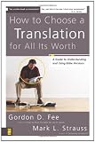 How to Choose a Translation for All Its Worth: A Guide to Understanding and Using Bible Versions