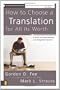 How to Choose a Translation for All Its Worth: A Guide to Understanding and Using Bible Versions