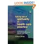 Talking About Spirituality in Health Care Practice: A Resource for Health Professionals Working in Multidisciplinary Teams