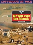 Airwar over the Atlantic (Luftwaffe-at-War Series)