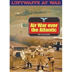 Air War Over the Atlantic (Luftwaffe at War) (Luftwaffe at War)