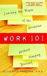Work 101: Learning the Ropes of the Workplace without Hanging Yourself