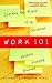 Work 101: Learning the Ropes of the Workplace without Hanging Yourself by Elizabeth Freedman