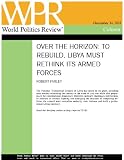 To Rebuild, Libya Must Rethink Its Armed Forces (Over the Horizon, by Robert Farley)