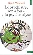 Le psychiatre, son "fou" et la psychanalyse