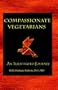 Compassionate Vegetarians, An Illustrated Journey