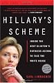 Hillary's Scheme: Inside the Next Clinton's Ruthless Agenda to Take the White House