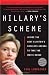 Hillary's Scheme: Inside the Next Clinton's Ruthless Agenda to Take the White House