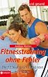 Fitnesstraining perfekt. Die 50 h�ufigsten Fehler vermeiden