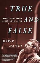 True and False: Heresy and Common Sense for the Actor