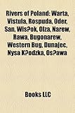 Rivers of Poland: Warta, Vistula, Rospuda, Oder, San, Wis Ok, Olza, Narew, Rawa, Bugonarew, Western Bug, Dunajec, Nysa K Odzka, OS Awa-