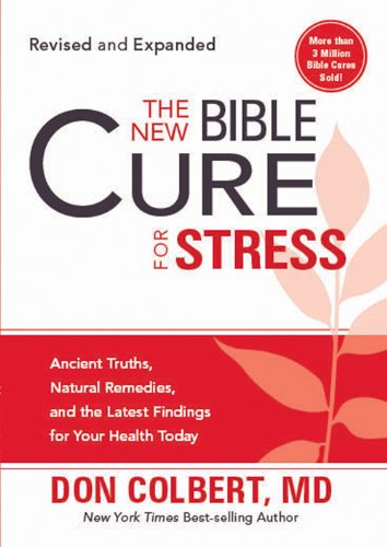 The New Bible Cure for Stress: Ancient Truths, Natural Remedies, and the Latest Findings for Your Health Today (New Bible Cure (Siloam))