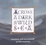 Across A Dark & Wild Sea